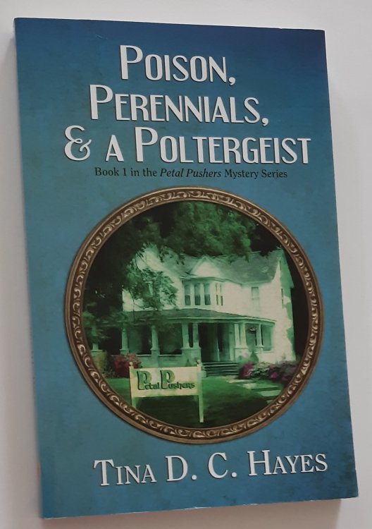 Image for POISON, PERENNIALS, & A POLTERGEIST (Book 1 in the Petal Pushers Mystery Series) POISON, PERENNIALS, & A POLTERGEIST (Book 1 in the Petal Pushers Mystery Series)