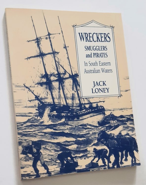 WRECKERS, SMUGGLERS AND PIRATES in South Eastern Australian Waters