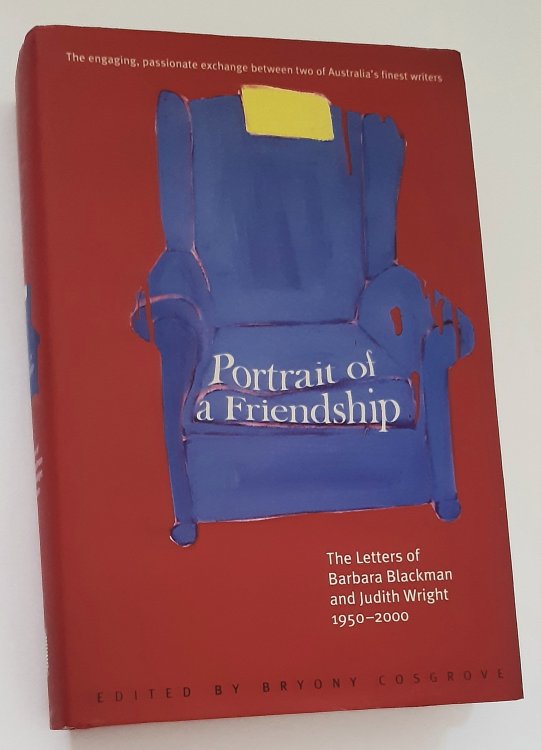PORTRAIT OF A FRIENDSHIP: The Letters of Barbara Blackman and Judith Wright 1950-2000