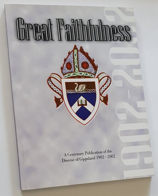 Image for GREAT FAITHFULNESS : A Centenary Publication of the Diocese of Gippsland, 1902 - 2002 GREAT FAITHFULNESS : A Centenary Publication of the Diocese of Gippsland, 1902 - 2002
