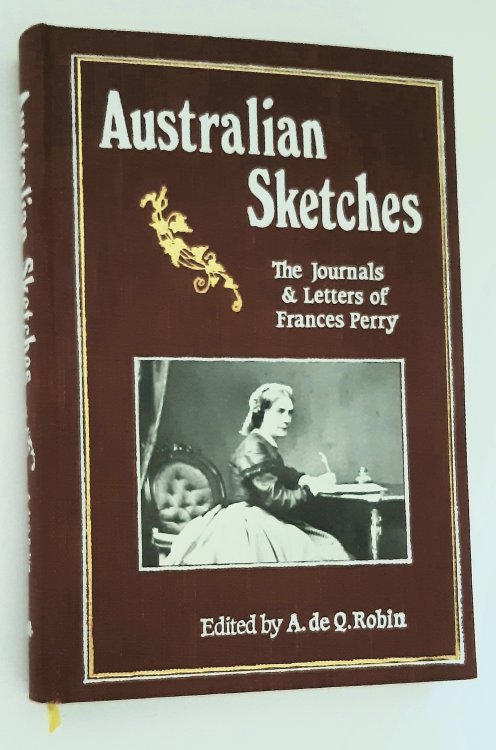 Image for AUSTRALIAN SKETCHES: The Journals & Letters of Frances Perry (Signed Copy) AUSTRALIAN SKETCHES: The Journals & Letters of Frances Perry (Signed Copy)