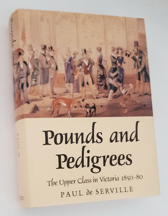 POUNDS AND PEDIGREES: The Upper Class in Victoria 1850-80