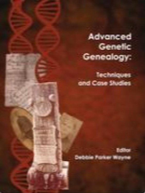 Image for Advanced Genetic Genealogy: Techniques and Case Studies Advanced Genetic Genealogy: Techniques and Case Studies