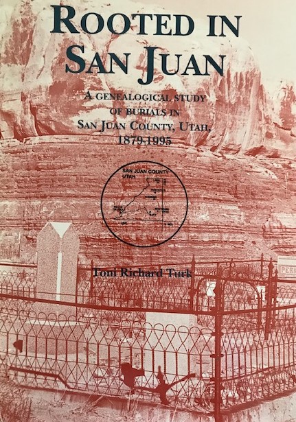 Image for Rooted in San JuanA Genealogical Study of Burials in San Juan County, Utah1879-1995 Rooted in San JuanA Genealogical Study of Burials in San Juan County, Utah1879-1995