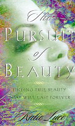 The Pursuit of Beauty: Finding True Beauty That Will Last Forever