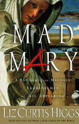 Image for Mad Mary: A Bad Girl from Magdala, Transformed at His Appearing Mad Mary: A Bad Girl from Magdala, Transformed at His Appearing