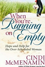 When You're Running on Empty: Hope and Help for the Over-Scheduled Woman