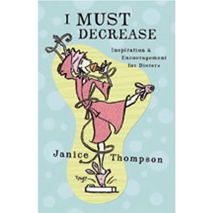I Must Decrease: Inspiration & Encouragement for Dieters