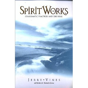SpiritWorks : Charismatic Practices and the Bible