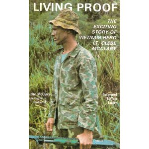 Living Proof: The Exciting Story of Vietnam Hero LT. Clebe McClary