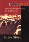 Church Next: Quantum Changes in How We Do Ministry