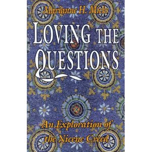 Image for Loving the Questions: Exploration of the Nicene Creed Loving the Questions: Exploration of the Nicene Creed