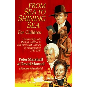 Image for From Sea to Shining Sea for Children: Discovering God's Plan for America in Her First Half-Century of Independence, 1787-1837 From Sea to Shining Sea for Children: Discovering God's Plan for America in Her First Half-Century of Independence, 1787-1837