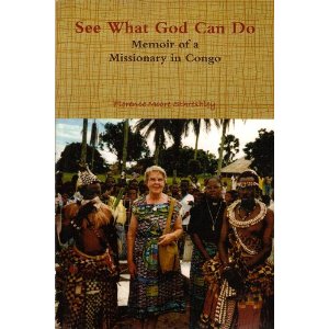 See What God Can Do: Memoir of a Missionary in Congo