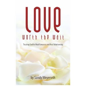 Love Worth the Wait: Trusting God for Real Romance and Real Relationship