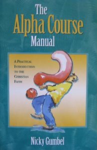 The Alpha Course Manual: An Opportunity to Explore the Meaning of Life