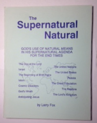 The Supernatural Natural: God's Use of Natural Means in His Supernatural Agenda for the End Times