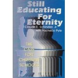 STILL EDUCATING FOR ETERNITY the Case for Christian Schools
