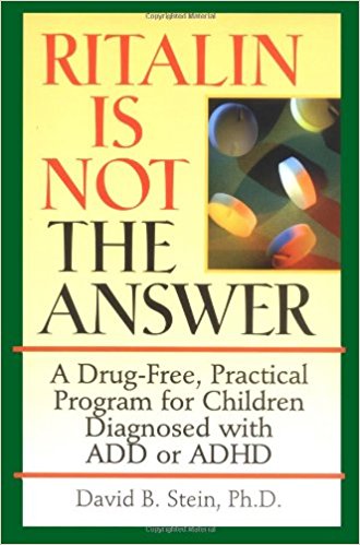 Ritalin Is Not The Answer: A Drug-Free, Practical Program for Children Diagnosed with ADD or ADHD