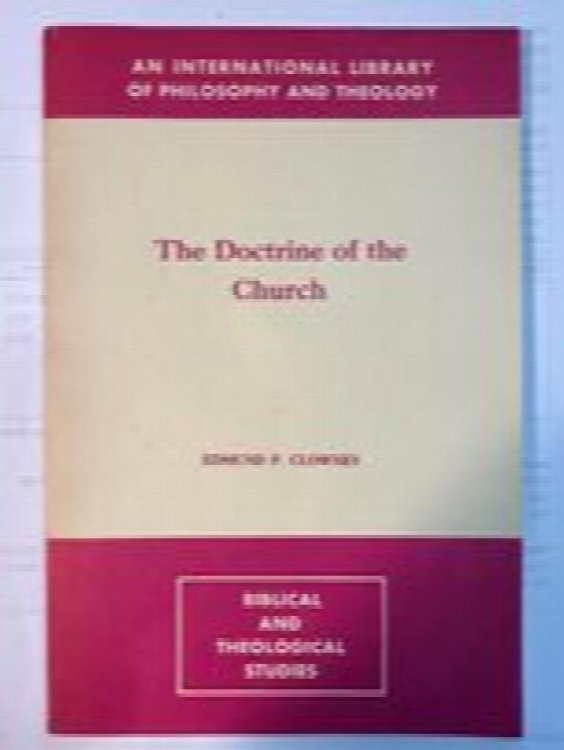 The Doctrine of the Church (An International Library of Philosophy and Theology: Biblical and Theological Studies)