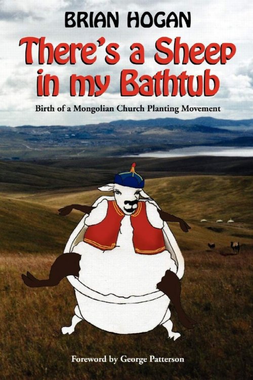 There's a Sheep in my Bathtub: Birth of a Mongolian Church Planting Movement
