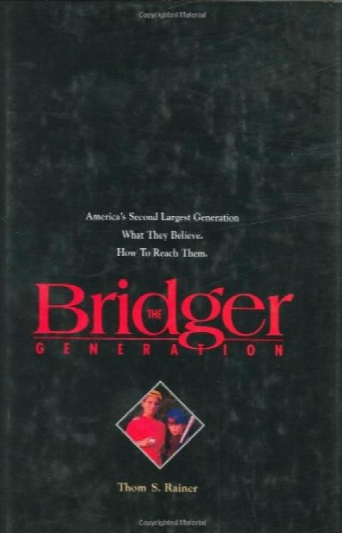 The Bridger Generation: America's Second Largest Generation, What They Believe, How to Reach Them