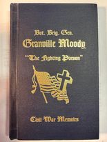 The Civil War Memoirs of Bvt. Brig. Get. Granville Moody 