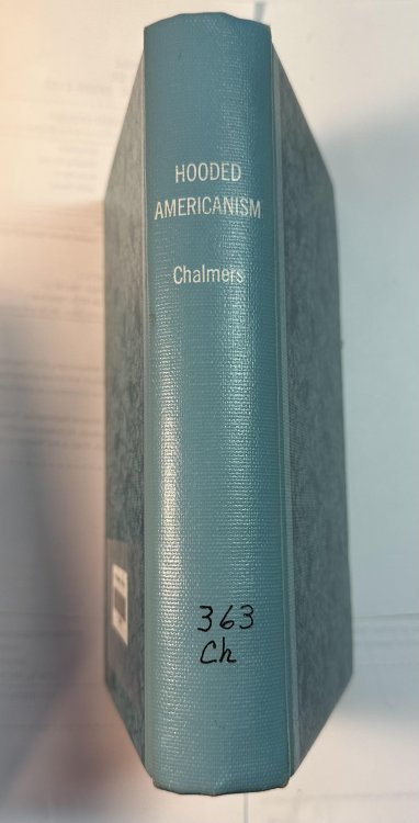 HOODED AMERICANISM THE FIRST CENTURY OF THE KLU KLUX KLAN 1865-1965