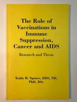 The Role of Vaccinations in Immune Suppression, Cancer and AIDS: Research and Thesis