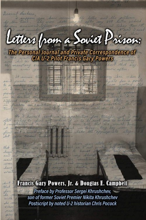 Letters from a Soviet Prison: The Personal Journal and Correspondence of CIA U-2 Pilot Francis Gary Powers
