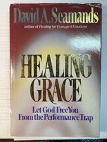 Healing Grace: Let God Free You From the Performance Trap