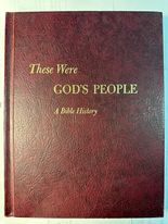 These Were God's People: A Bible History: the Story of Israel and Early Christianity, Based on the Holy Scriptures, Ancient Historical and Religious Documents, and the Findings of Archaeology