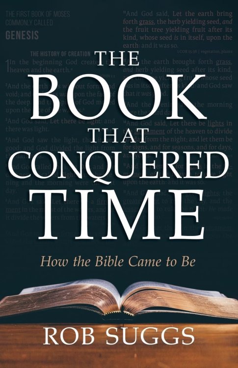 The Book that Conquered Time: How the Bible Came to Be