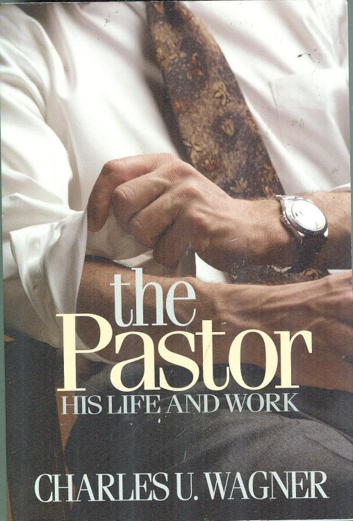The Pastor, His Life and Work, Revised edition