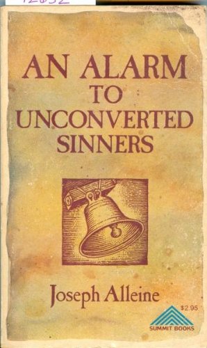 An alarm to unconverted sinners in a serious treatise on conversion