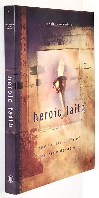 Heroic Faith: How to Live a Life of Extreme Devotion