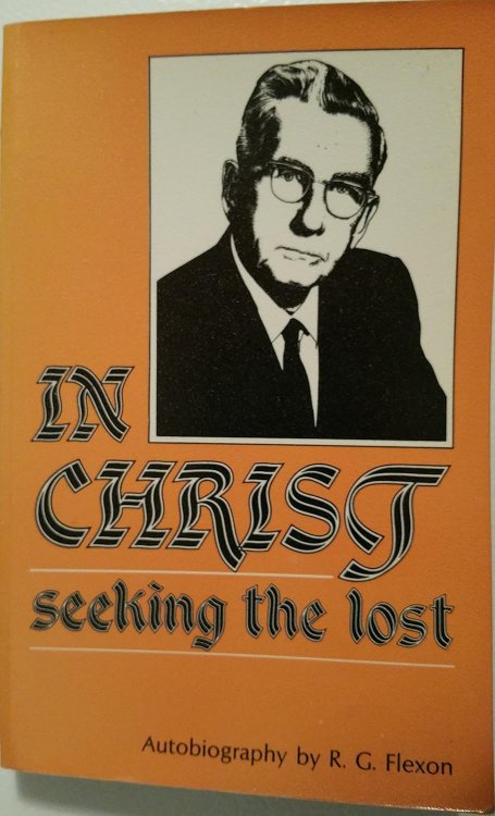 In Christ seeking the lost: Autobiography by R.G. Flexon