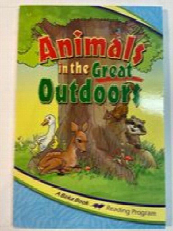 Animals in the Great Outdoors (A Beka Reading Program 1f)