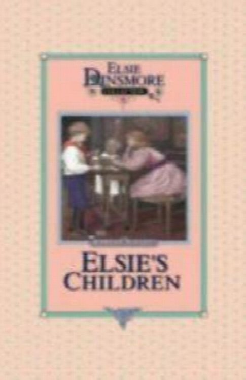 Elsie's Children (Elsie Dinsmore Collection, Book 6)