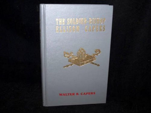 The Soldier-Bishop Ellison Capers