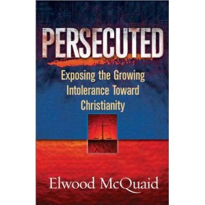 Persecuted: Exposing the Growing Intolerance Toward Christianity