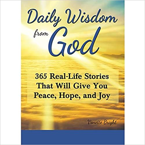 Daily Wisdom From God: 465 Real-Life Stories That Will Give You Peace, Hope, And Joy