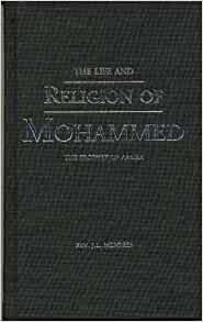 The Life And Religion of Mohammed : The Prophet of Arabia