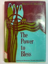 The Power To Bless: Healing and Wholeness Through Understanding