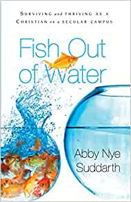 Fish Out Of Water: Surviving and Thriving as a Christian on a Secular Campus
