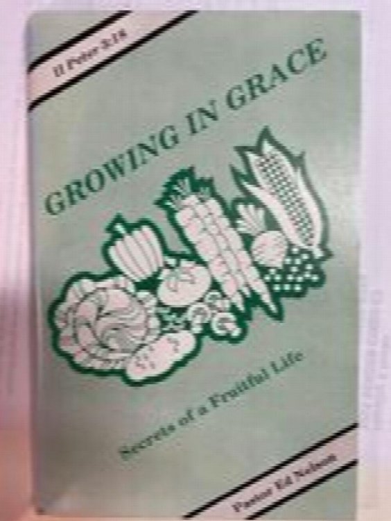 Growing In Grace: Secrets Of A Fruitful Life