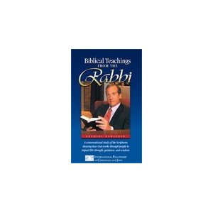 Biblical Teachings from the Rabbi: A Conversational Study of the Scritpures Showing How God Works Through People to Impart His Strength, Guidence, and Wisdom