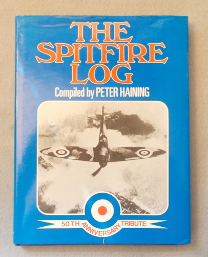 The Spitfire Log: a 50th Anniversary Tribute to the World's Most Famous Fighter Plane