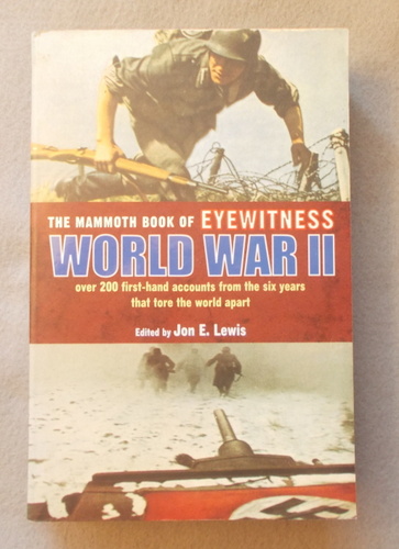 The Mammoth Book of Eyewitness World War II: Over 200 First-Hand Accounts from the Six Years That Tore the World Apart