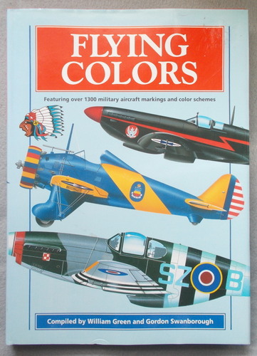 Image for Flying Colors: Featuring over 1300 Military Aircraft Markings and Color Schemes Flying Colors: Featuring over 1300 Military Aircraft Markings and Color Schemes